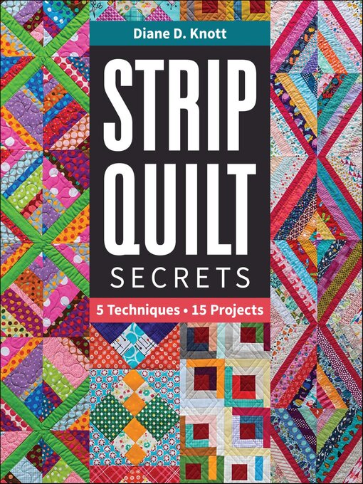 Title details for Strip Quilt Secrets by Diane D. Knott - Available